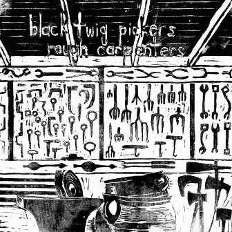 Rough Carpenters by The Black Twig Pickers