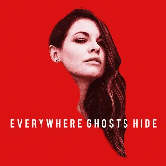 Everywhere Ghosts Hide by Erin McCarley