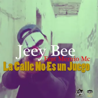 La Calle No Es un Juego by Jeey Bee