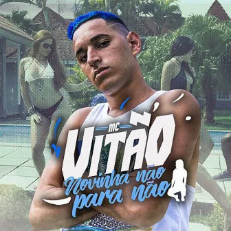 Novinha Não para Não by Mc Vitão