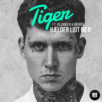 Hælder Lidt Mer' by Tiger