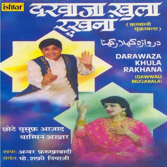 Darawaza Khula Rakhana (Qawwali Muqabala) by Chhote Yusuf Azad