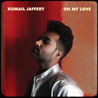 Oh My Love by Kumail Jaffery