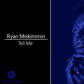 Tell Me by Ryan Miskimmin