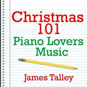 Christmas 101 - Piano Lovers Music by James Talley