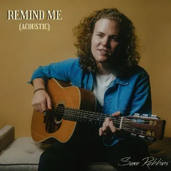 Remind Me (Acoustic) by Sam Robbins