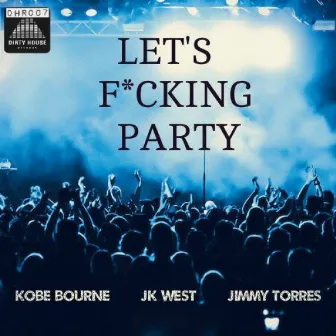 Let's F*cking Party by Kobe Bourne