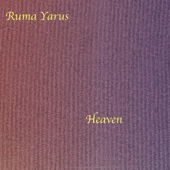 Heaven by Ruma Yarus