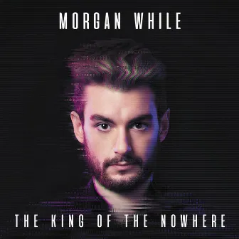 The King of the NowHere by Morgan While