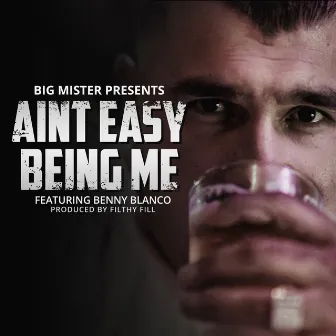 Ain't Easy Being Me by Big Mister