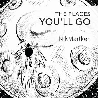 The Places You'll Go by NikMartken