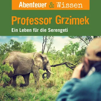 Professor Grzimek - Ein Leben für die Serengeti by Unknown Artist