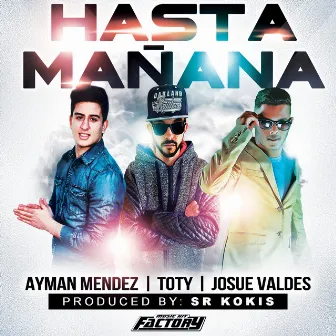 Hasta Mañana (feat. Toty & Josue Valdes) by Ayman Mendez