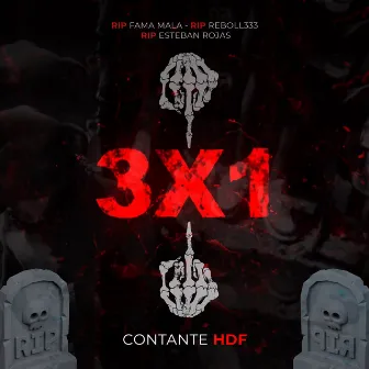 3X1 (RIP Fama Mala RIP Reboll333 RIP Esteban Rojas) by Constante Hdf