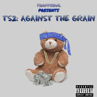 Against the Grain by Trappsoul