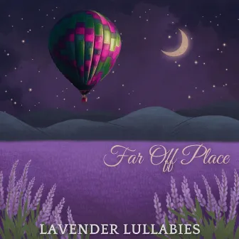 Far Off Place by Lavender Lullabies