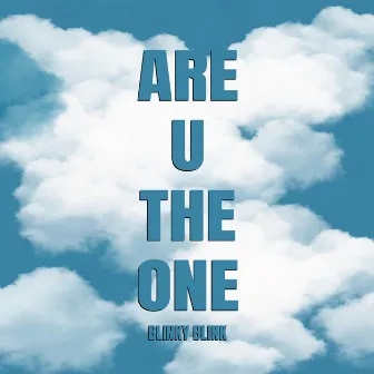 Are U the one by Blinky Blink