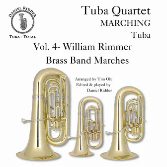 Marching Tuba, Vol 4 - William Rimmer - Brass Band Marches for Tuba Quartet by William Rimmer