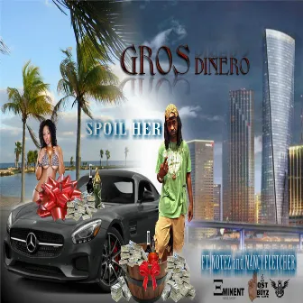 Spoil Her by Gros Dinero