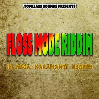 Floss Mode Riddim (TopKlass Sounds Presents) by Redeem