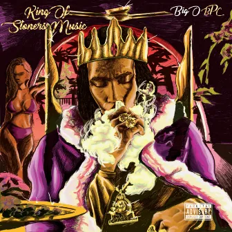 King Of Stoner Music by BIG O BPC