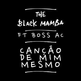 Canção de Mim Mesmo (feat. Boss Ac) by The Black Mamba