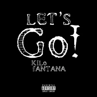 Let's Go by Kilo Fantana