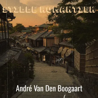 Stille Romantiek by André Van Den Boogaart