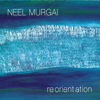 Reorientation by Neel Murgai