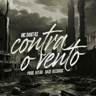 Contra o Vento by MC DANTAS