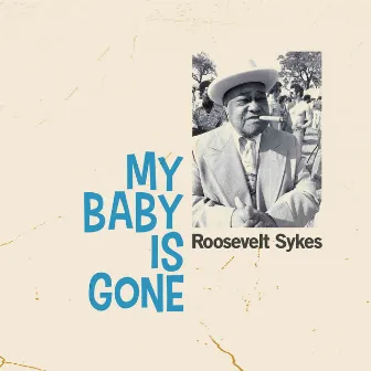 My Baby Is Gone by Roosevelt Sykes