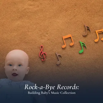 Rock-a-Bye Records: Building Baby's Music Collection by Baby Relax Channel