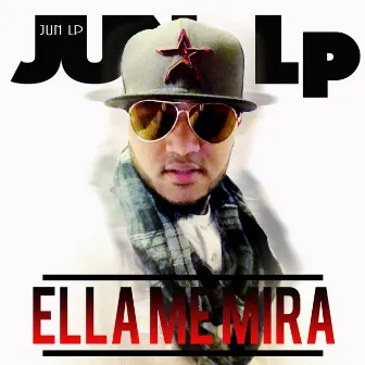 Ella Me Mira (Single Version) by Jun LP