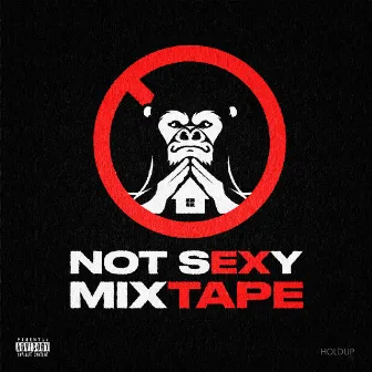 Not Sexy Mixtape by HOLDUP