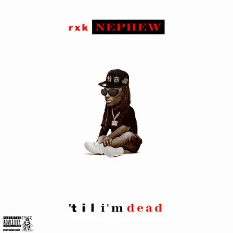 Till I'm Dead by RXKNephew