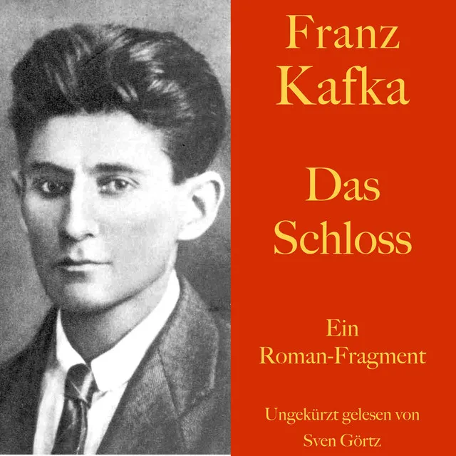 Franz Kafka: Das Schloss (Ein Roman-Fragment. Ungekürzt gelesen)