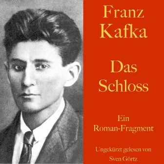 Franz Kafka: Das Schloss (Ein Roman-Fragment. Ungekürzt gelesen) by Franz Kafka