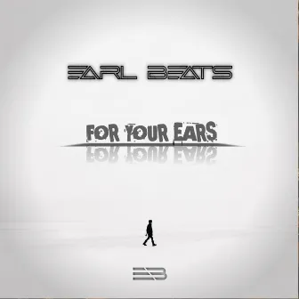 For Your Ears (Original Mix) by Earl Beats