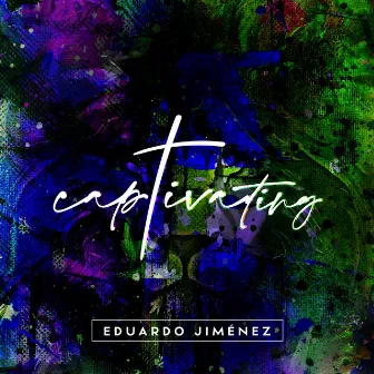 Captivating by EDUARDO JIMENEZ