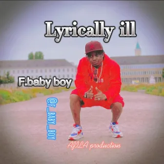 Lyrically ill by F Baby Boy