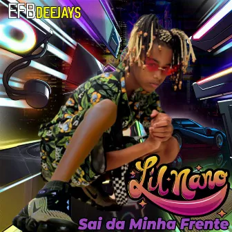 Sai da Minha Frente by Lil Nano