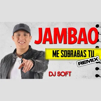 Me Sobrabas Tu (Remix) by Jambao