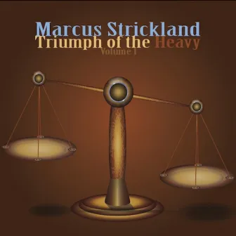 Triumph of the Heavy, Vol. 1 by Marcus Strickland