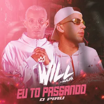 Eu To Passando o Piru by Dj Will Canalha