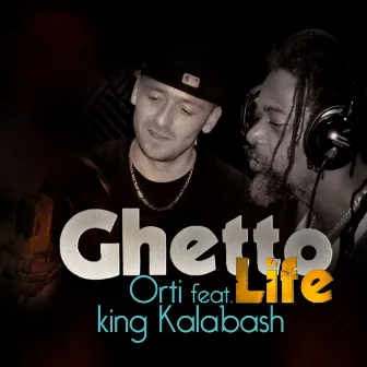 Ghetto Life (feat. King Kalabash) by Orti