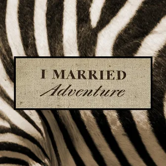 I Married Adventure by Alex Thomen