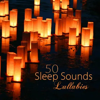 Sleep Sounds Lullabies 50 – Fifty Peaceful Songs for a Deep Sleep, Shades of Soothing Music to Fall Asleep and Have a Good Night by Moonlight Dreaming