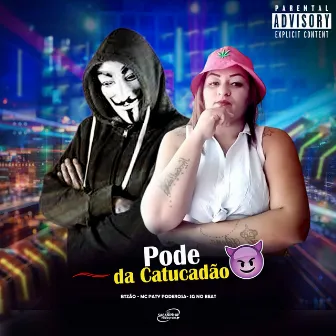 Pode da Catucadão by Mc Paty Poderosa