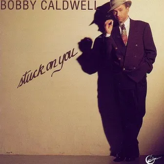 Stuck on You by Bobby Caldwell