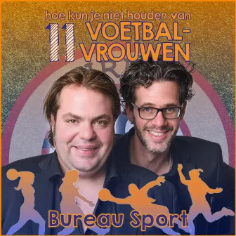 11 Voetbalvrouwen (Hoe Kun Je Niet Houden Van) by Bureau Sport